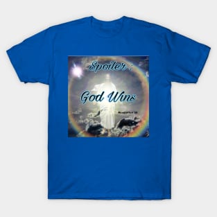 Spoiler:  God Wins! T-Shirt